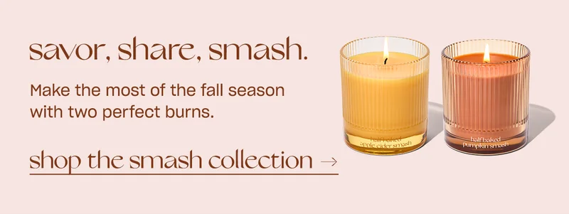 Make the most of the fall season with two perfect burns. [shop the smash collection]