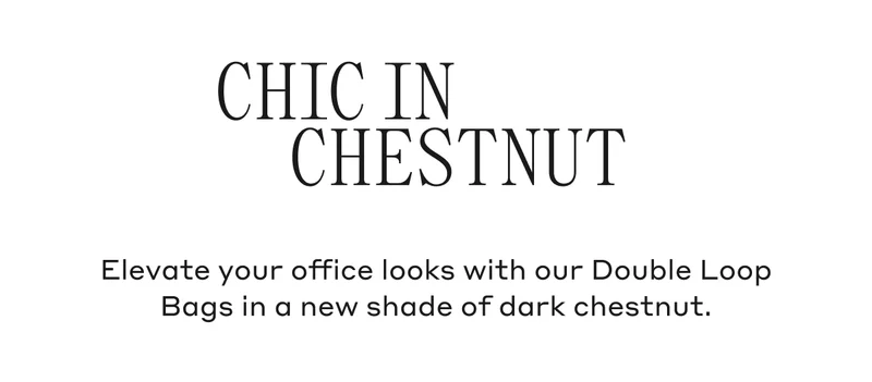 Elevate your office looks with our Double Loop Bags in a new shade of dark chestnut.
