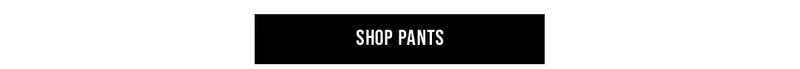 Shop Pants