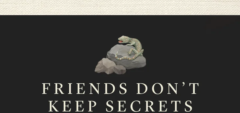 FRIENDS DON'T KEEP SECRETS