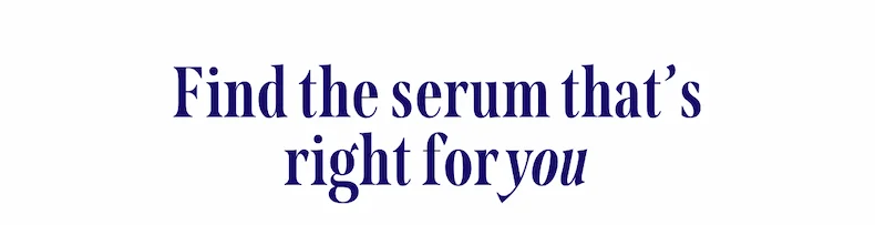 Find the serum that's right for you