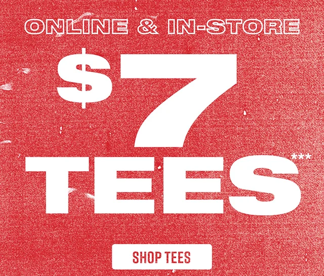 Online and In-Store. 7 Dollar Tees. Shop Tees