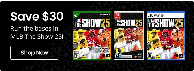 Save $30 | Run the bases in MLB The Show 25! | Shop Now