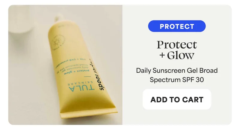 PROTECT. Protect + Glow Daily Sunscreen Gel Broad Spectrum SPF 30 -- ADD TO CART