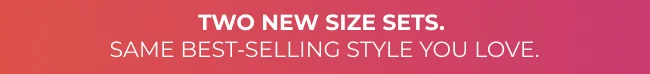 Two New Size Sets!