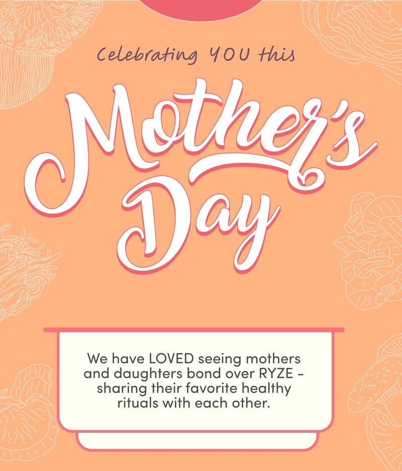Celebrating YOU this Mother's Day | We have LOVED seeing mothers and daughters bond over RYZE - sharing their favorite healthy rituals with each other.