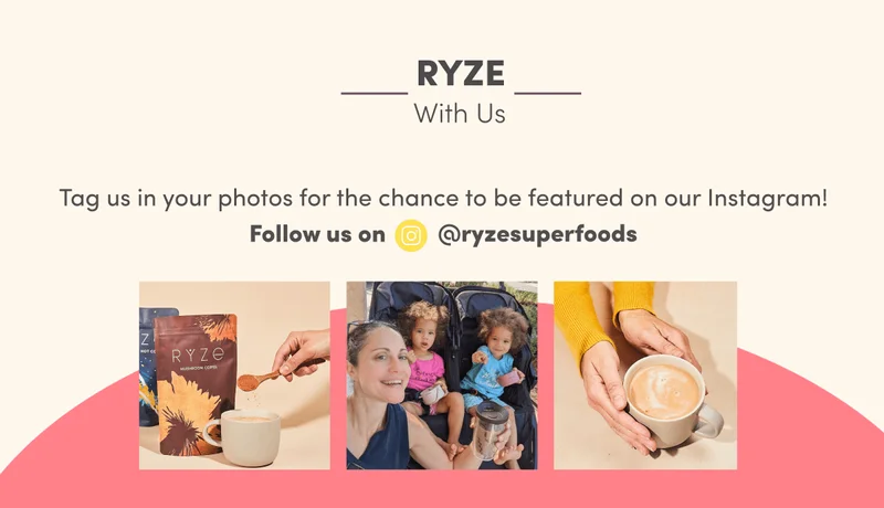 Ryze with us. Tag us in your photos for the chance to be featured on our Instagram! Follow us on @ryzesuperfoods