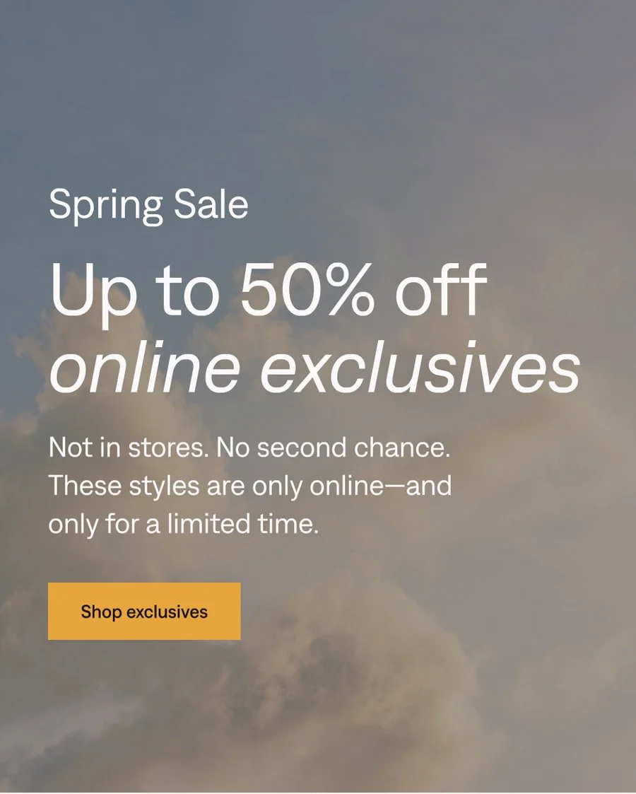 Spring Sale: Up to 50% off online exclusives. Shop now
