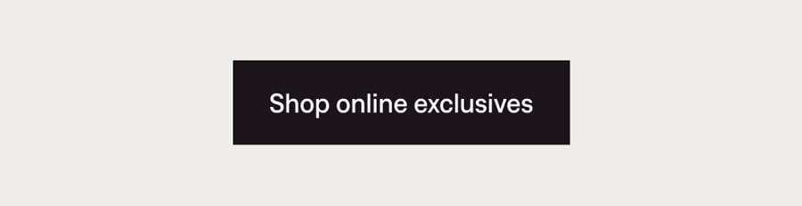 Shop online exclusives