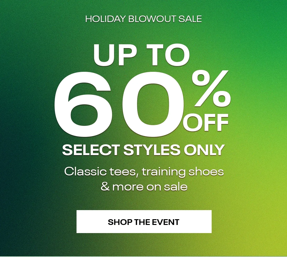 Holiday Blowout Event up to 60% OFF