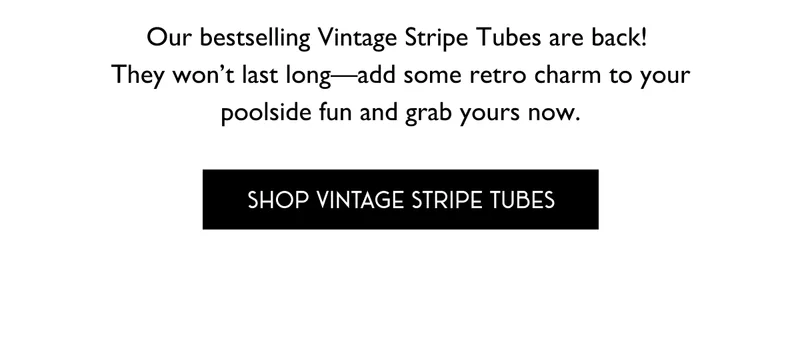 Our bestselling Vintage Stripe Tubes are back! [Shop Vintage Stripe Tubes]