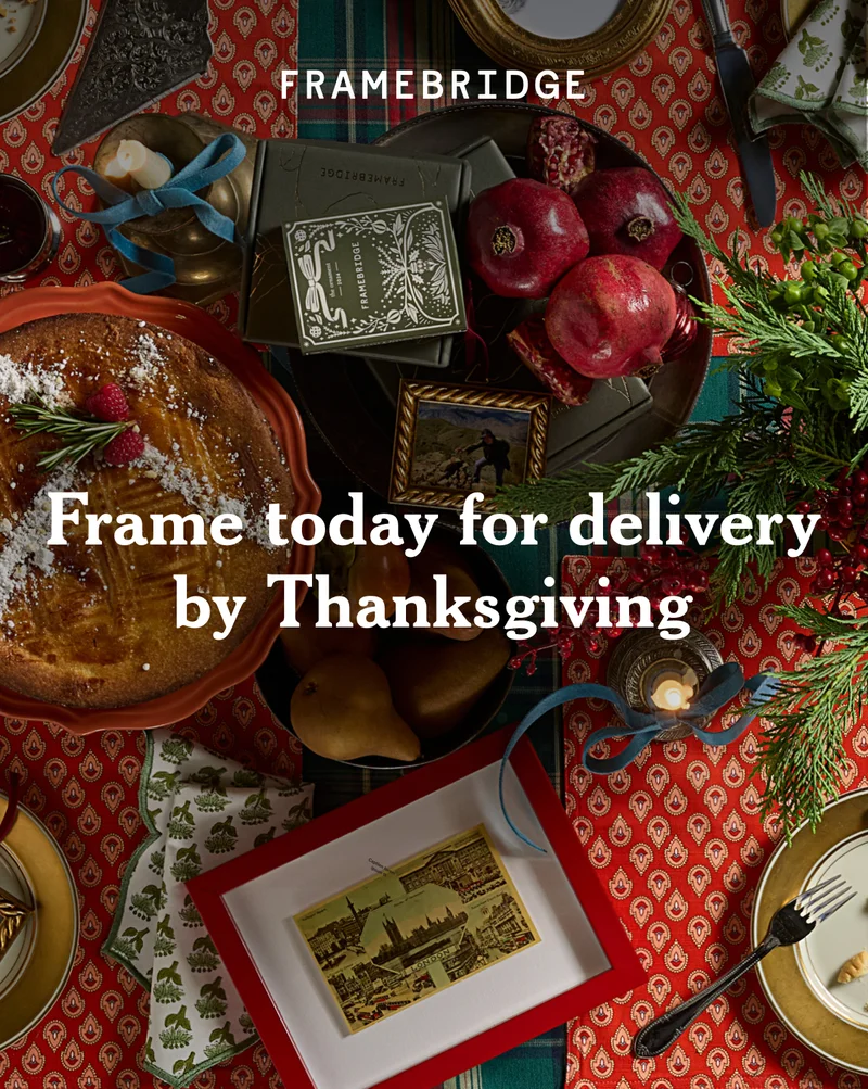 Frame today for delivery by Thanksgiving