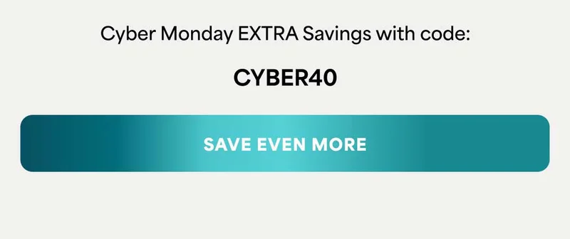 Cyber Monday EXTRA Savings with code: discount code -- SAVE EVEN MORE