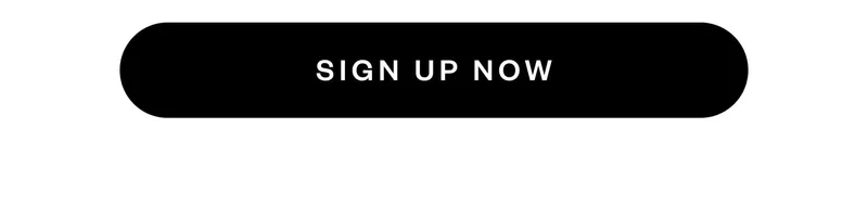 SIGN UP NOW