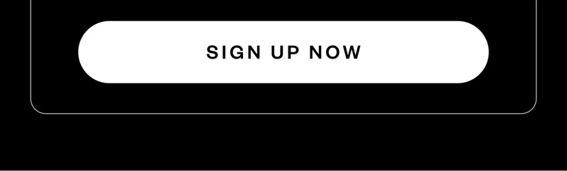 SIGN UP NOW