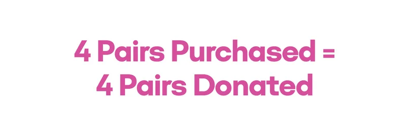 4 Pairs Purchased = 4 Pairs Donated