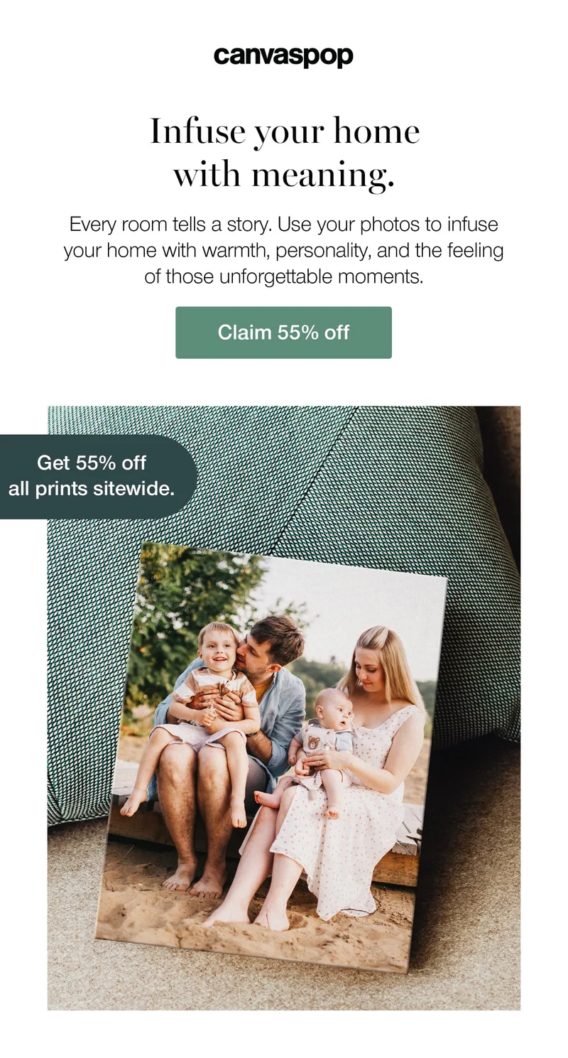 Infuse your home with meaning. Every room tells a story. Use your photos to infuse your home with warmth, personality, and the feeling of those unforgettable moments.