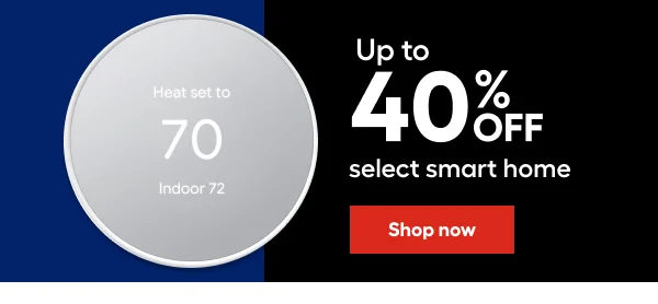 Up to 40% OFF select smart home.