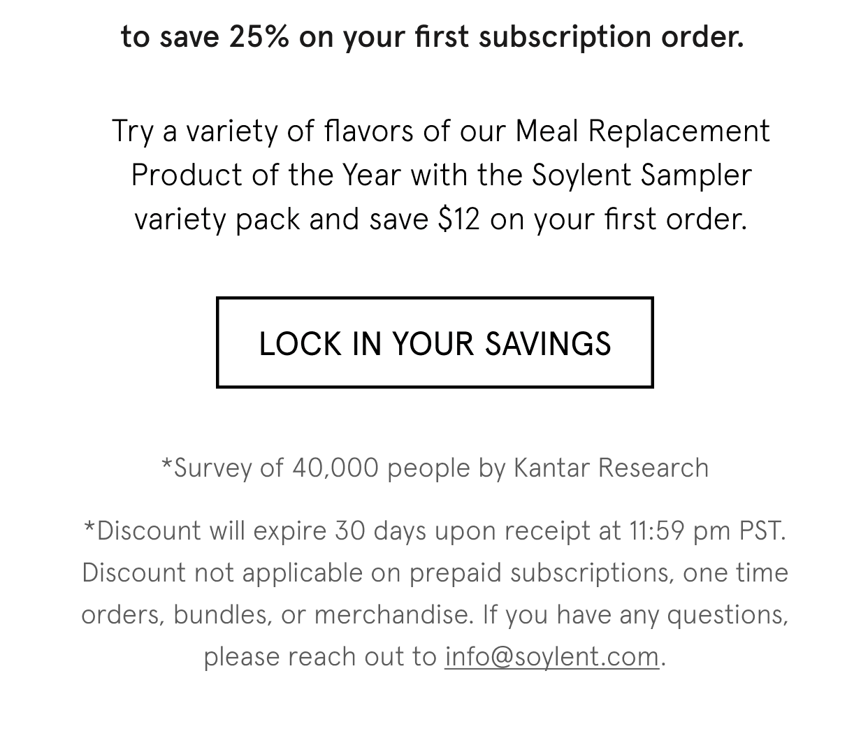 try a variety of flavors with our soylent sampler and save $12 on your first order.