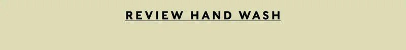 REVIEW HAND WASH