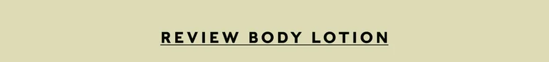 REVIEW BODY LOTION