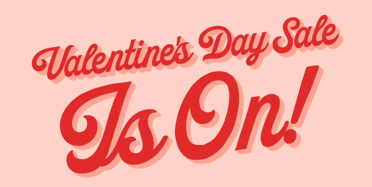 Valentine's Day Sale Is On!