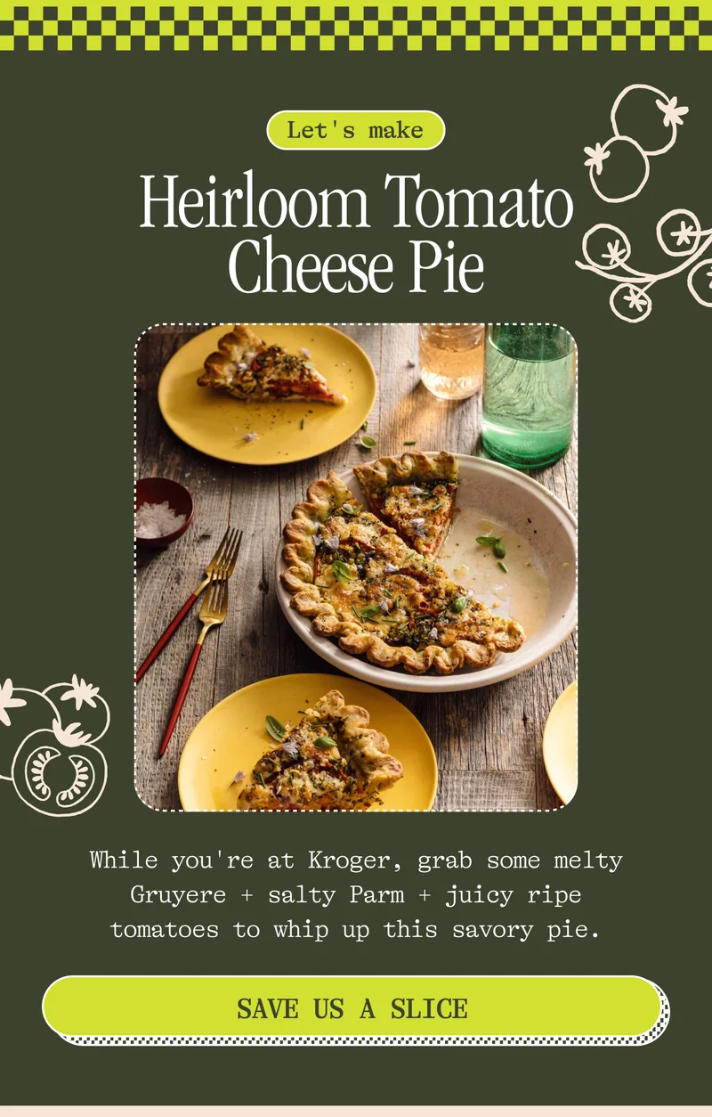 Let's make: Heirloom Tomato Cheese Pie. While you're at Kroger, grab some melty Gruyere + salty Parm + juicy ripe tomatoes to whip up this savory pie. SAVE US A SLICE.
