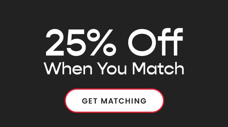 25% Off When You Match - Get Matching