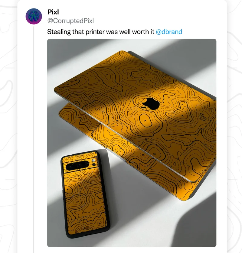 Pixl on Twitter: "Stealing that printer was well worth it dbrand"