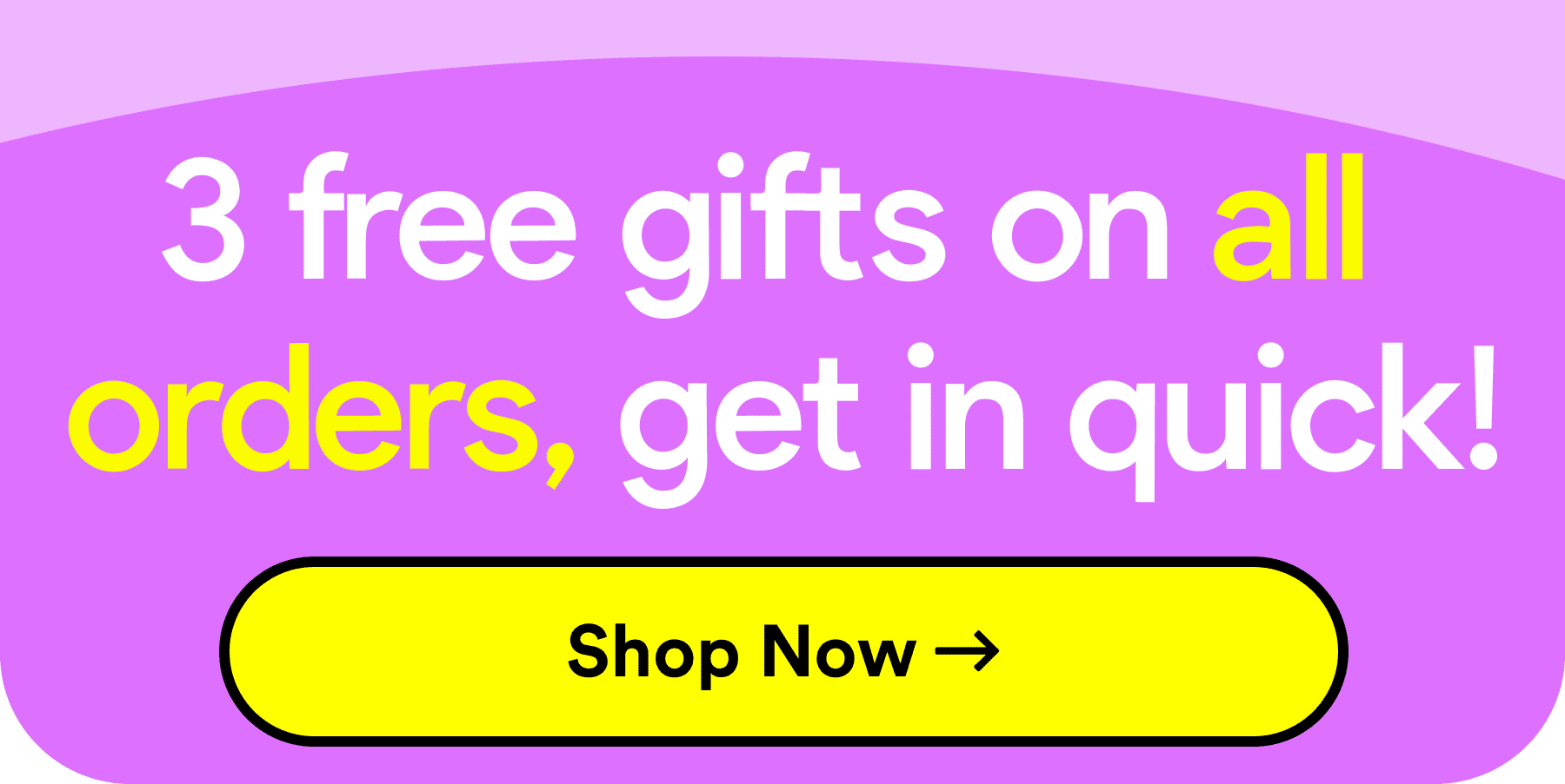 3 free gifts on all orders, get in quick! Shop now!