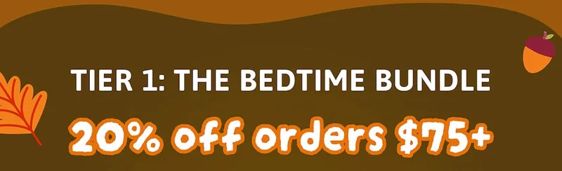 Tier 1: The Bedtime Bundle 20% off orders $75+
