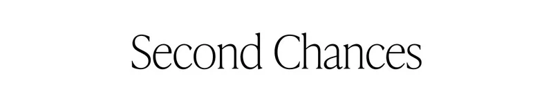 SECOND CHANCES