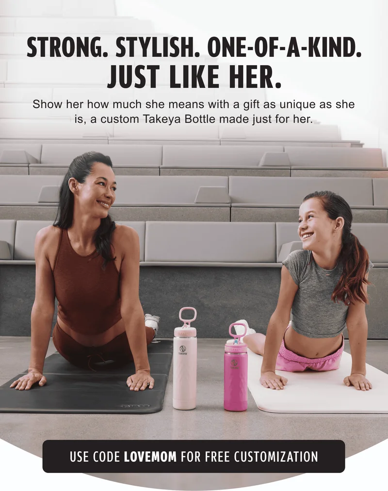Strong. Stylish. One of a kind. Just Like Her. Show her how much she means with a gift as unique as she is, a custom Takyeta Sport Bottle Made Just for her.
