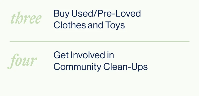 THREE- Buy Used/Pre-Loved Clothes and Toys. FOUR- Get Involved in Community Clean-Ups