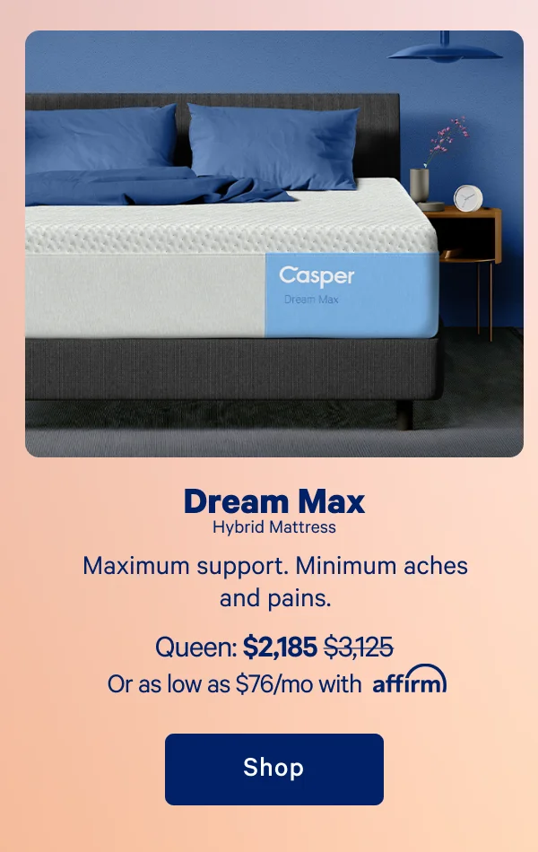 Dream Max Hybrid >> Maximum support. Minimum aches and pains. >> Shop >>