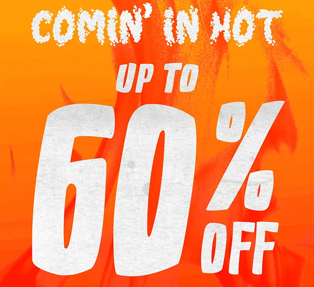 Hours Left Comin In Hot Up to 60% Off Sitewide Today. Not Combinable with Other Offers. Shop Now