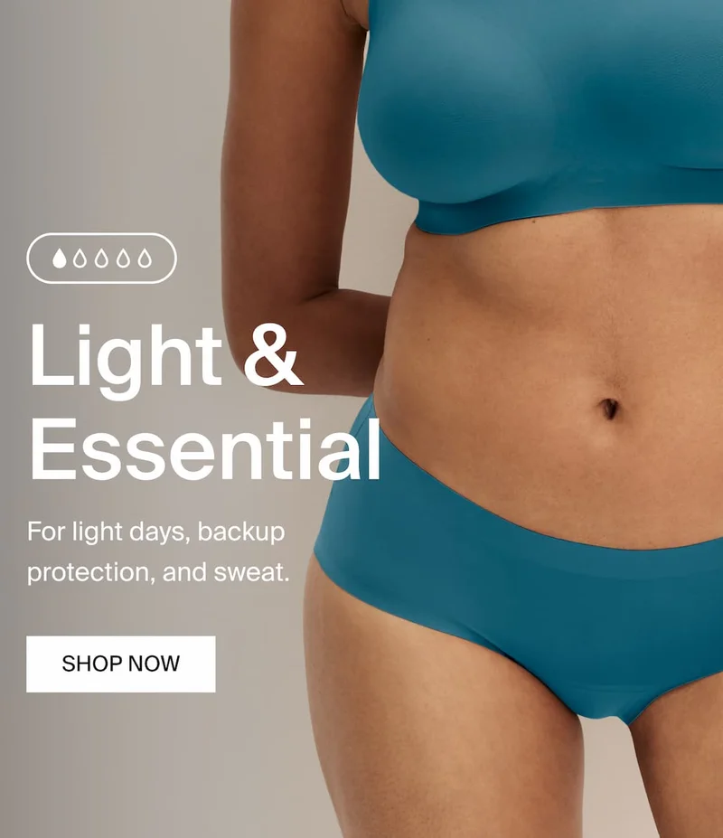 Light & Essential. For light days, backup protection, and sweat. SHOP NOW