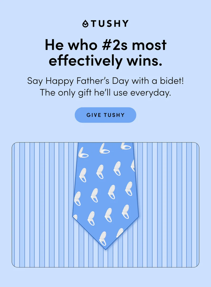 GIVE TUSHY FOR FATHER'S DAY