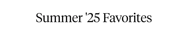 Summer '25 Favorites