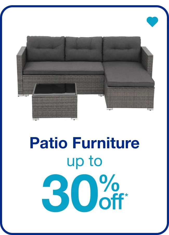 Patio Furniture Up to 30% Off* — Shop Now!