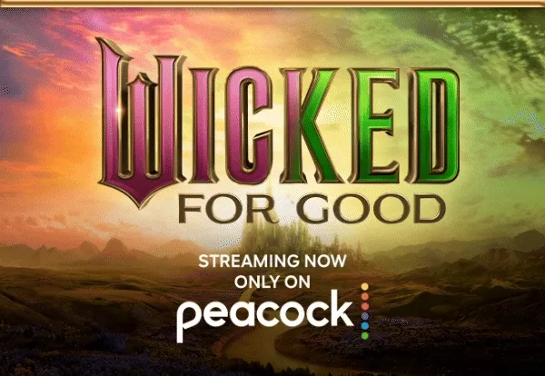 Wicked: For Good - Streaming Now Only On Peacock