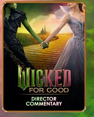 Wicked For Good Director Commentary