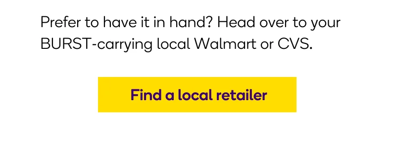 Find a local BURST-carrying retailer.