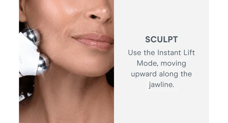 SCULPT: Use the Instant Lift Mode, moving upward along the jawline.
