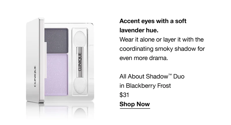 Accent eyes with a soft lavender hue. Wear it alone or layer it with the coordinating smoky shadow for even more drama. All About Shadow TM Duo in Blackberry Frost $31 Shop Now