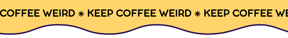KEEP COFFEE WEIRD