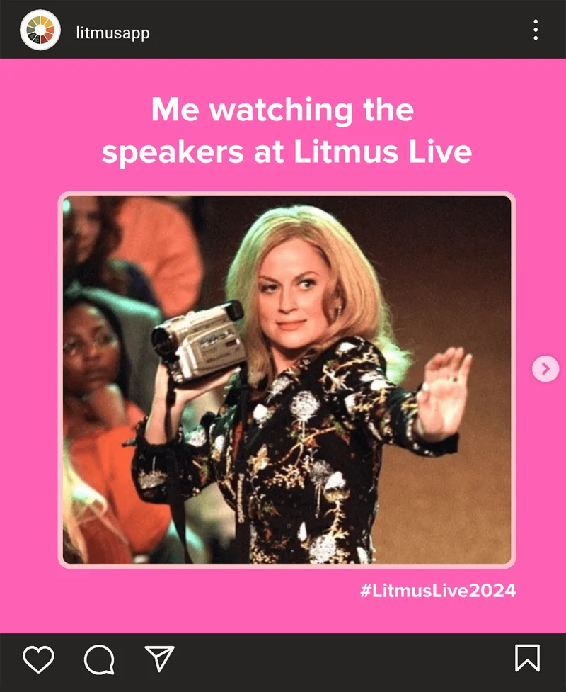 @litmusapp on Instagram shares a meme of Amy Poehler in 'Mean Girls' dancing with a camcorder in her hand from with the caption 'Me watching the speakers at Litmus Live'