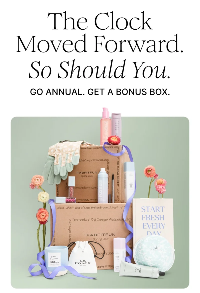 The Clock Moved Forward. So Should You. GO ANNUAL. GET A BONUS BOX.