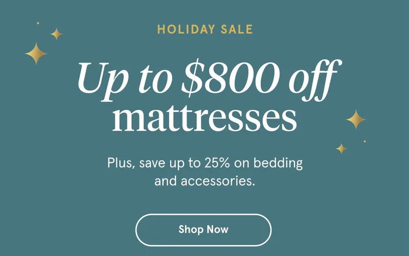 Holiday Sale | Up to $800 off mattresses | Shop Now