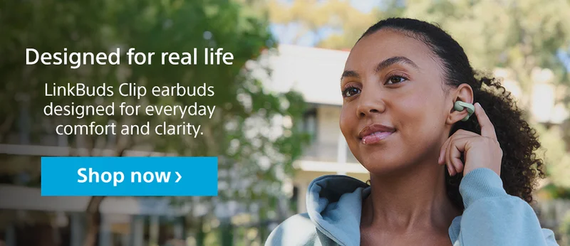 Designed for real life LinkBuds Clip earbuds designed for everyday comfort and clarity. Shop now